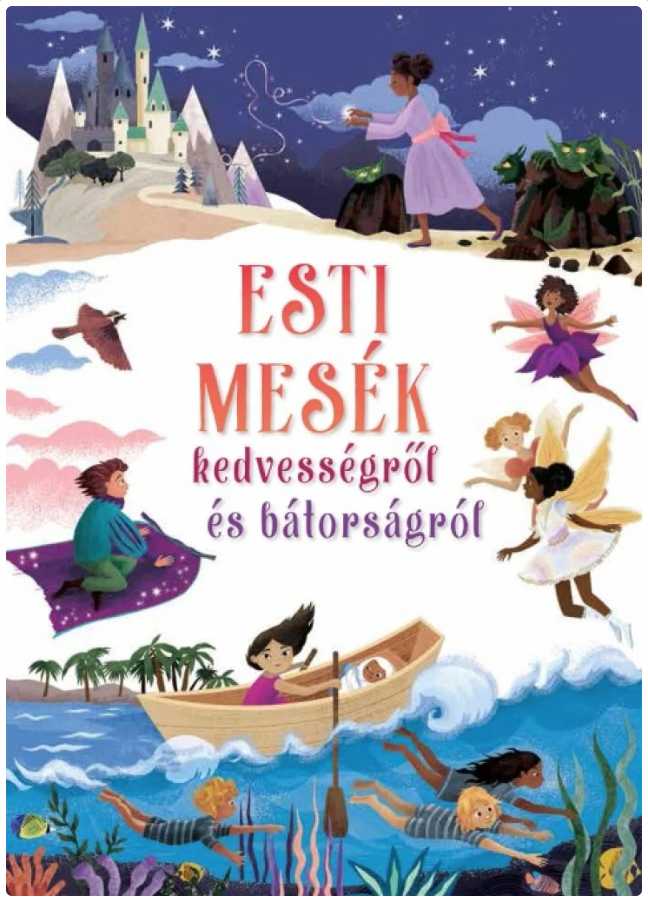 Esti mesék kedvességről és bátorságról